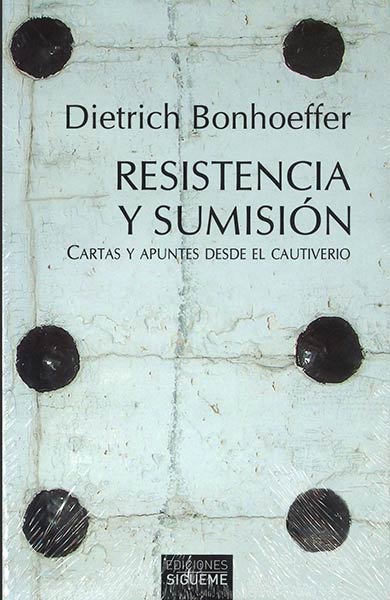 RESISTENCIA Y SUMISION. CARTAS Y APUNTES DESDE EL CAUTIVERI