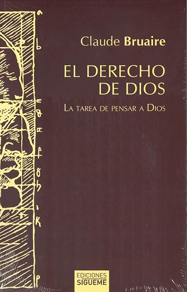 DERECHO DE DIOS, EL. LA TAREA DE PENSAR A DIOS