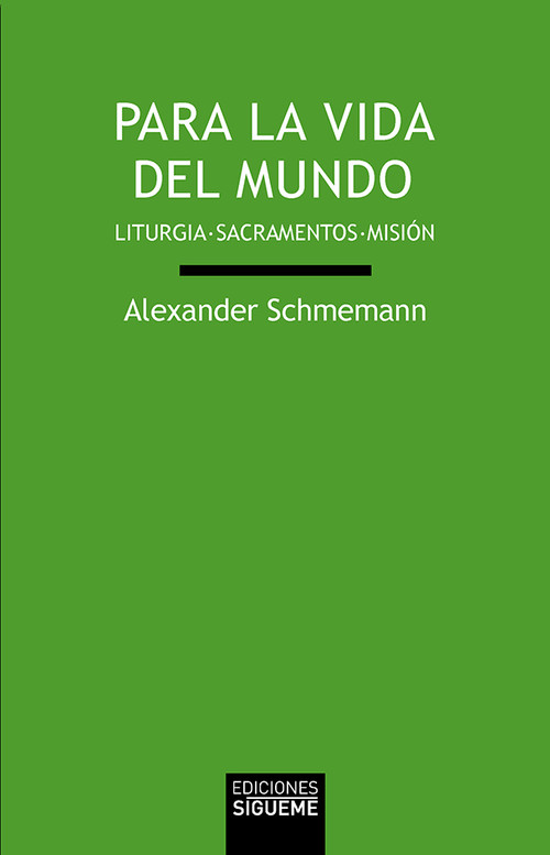 PARA LA VIDA MUNDO. LITURGIA-SACRAMENTOS-MISION