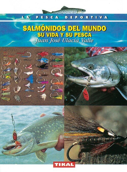 SALMONIDOS DEL MUNDO-SU VIDA Y PESCA