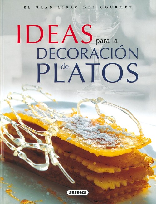 IDEAS PARA LA DECORACION DE PLATOS (EL GRAN LIBRO DEL GOURM