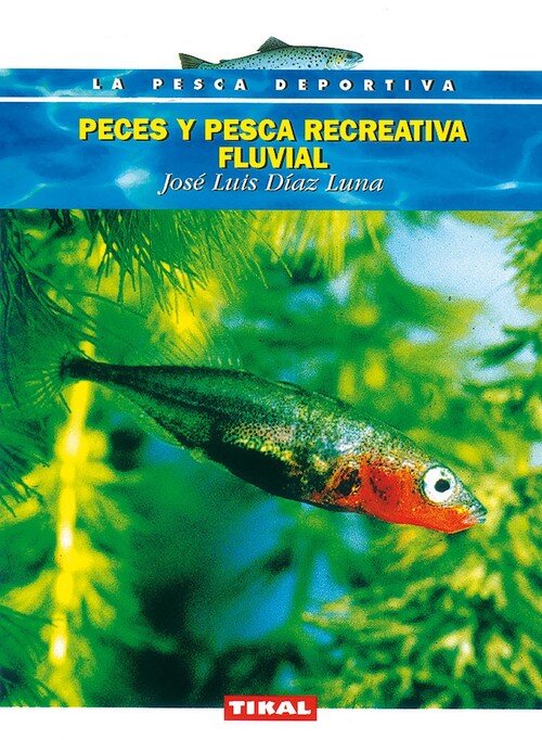 PECES Y PESCA RECREATIVA FLUVIAL