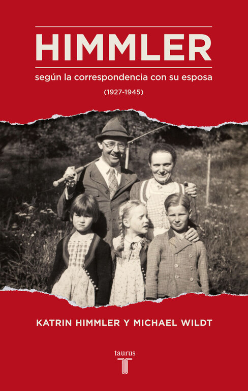 HIMMLER SEGUN LA CORRESPONDENCIA CON SU MUJER 1927-1945