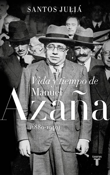 VIDA Y TIEMPO DE MANUEL AZA�A (1880-1940)