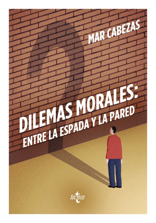 DILEMAS MORALES ENTRE LA ESPADA Y LA PARED