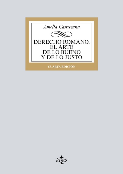 DERECHO ROMANO. EL ARTE DE LO BUENO Y DE LO JUSTO