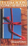 EDUCACION COMO REBELDIA, LA