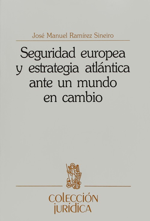 SEGURIDAD EUROPEA Y ESTRATEGIA ATLANTICA ANTE UN MUNDO EN CA