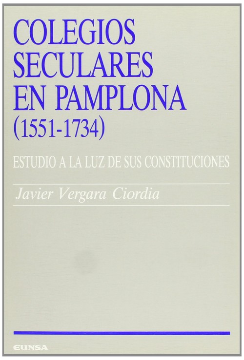 COLEGIOS SECULARES EN PAMPLONA, 1551-1734