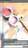 CREATIVIDAD EN LA ORIENTACION FAMILIAR, LA