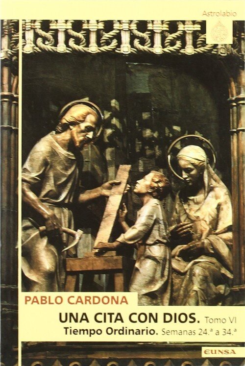 CITA CON DIOS, UNA. TOMO VI. TIEMPO ORDINARIO. SEMANAS 24 A