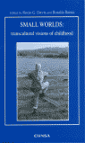 SMALL WORLDS: TRANSCULTURAL VISIONS OF CHILDHOOD