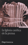 IGLESIA CATOLICA EN LA PRENSA, LA