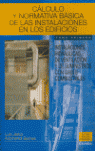 CALCULO Y NORMATIVA BASICA DE LAS INSTALACIONES EN LOS EDIFI