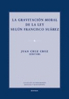 GRAVITACION MORAL DE LA LEY SEGUN FRANCISCO SUAREZ, LA