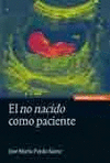 NO NACIDO COMO PACIENTE, EL