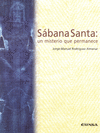 SABANA SANTA: UN MISTERIO QUE PERMANECE