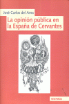 OPINION PUBLICA EN LA ESPA�A DE CERVANTES , LA