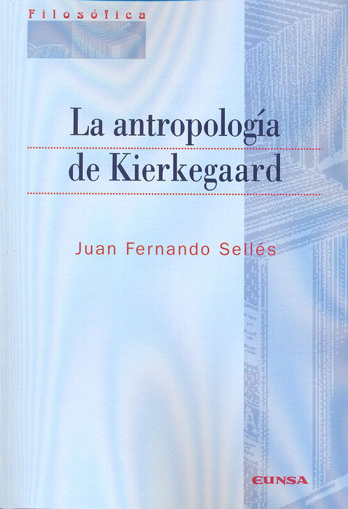 ANTROPOLOGIA DE KIERKEGAARD, LA