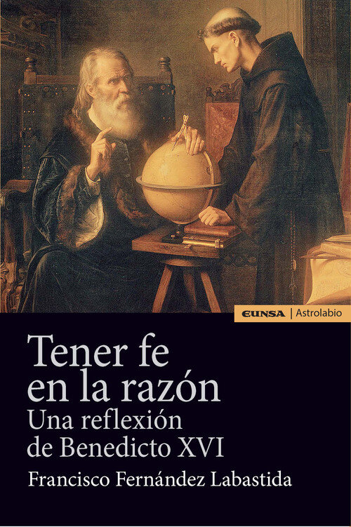 TENER FE EN LA RAZON.UNA REFLEXION DE BENEDICTO XVI