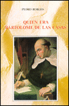 QUIEN ERA BARTOLOME DE LAS CASAS