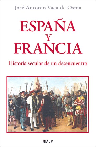 ESPA�A Y FRANCIA HISTORIA SECULAR DE UN