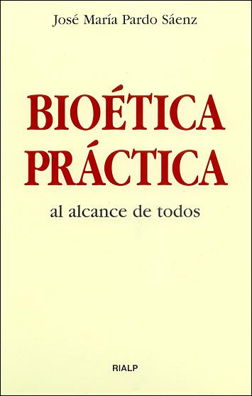 BIOETICA PRACTICA AL ALCANCE DE TODOS