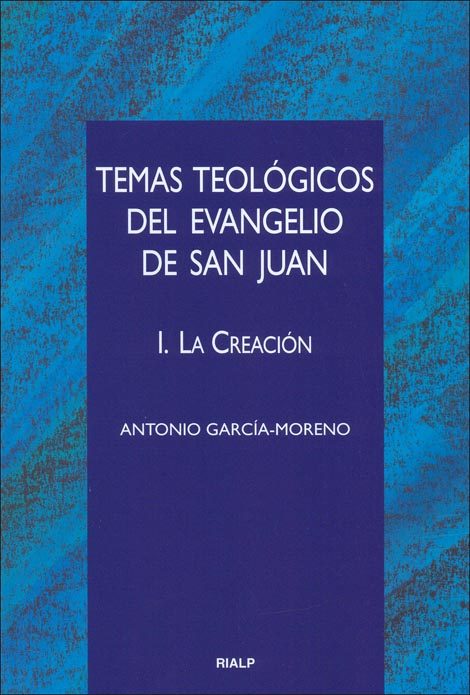 TEMAS TEOLOGICOS DEL EVANGELIO DE SAN JUAN, I-LA CREACION
