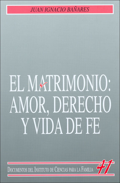 MATRIMONIO: AMOR, DERECHO Y VIDA DE FE,EL