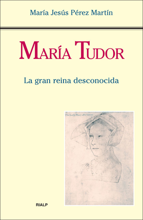MARIA TUDOR LA GRAN REINA DESCONOCIDA