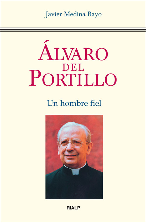ALVARO DEL PORTILLO UN HOMBRE FIEL
