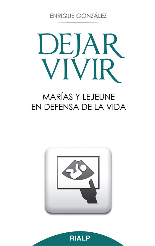 DEJAR VIVIR, MARIAS Y LEJEUNE EN DEFENSA DE LA VIDA