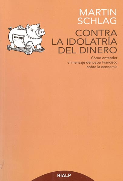 CONTRA LA IDOLATRIA DEL DINERO