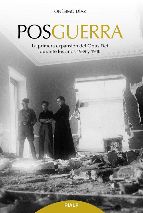 POSGUERRA. LA PRIMERA EXPANSION DEL OPUS DEI DURANTE LOS A�