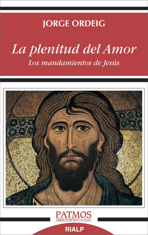 PLENITUD DEL AMOR, LA. LOS MANDAMIENTOS DE JESUS