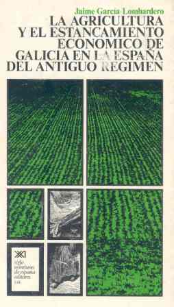 AGRICULTURA Y EL ESTANCAMIENTO ECONOMICO DE GALICIA EN LA ES