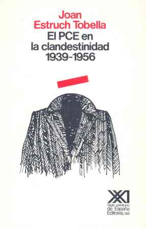 PCE EN LA CLANDESTINIDAD. 1939-1956, EL