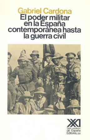 PODER MILITAR EN LA ESPAA CONTEMPORANEA HASTA LA GUERRA CIV