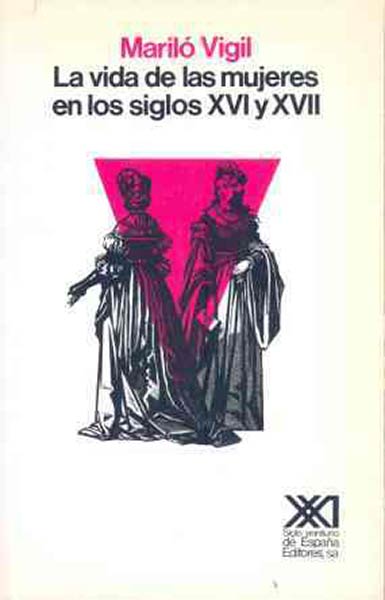 VIDA DE LAS MUJERES EN LOS SIGLOS XVI Y XVII, LA