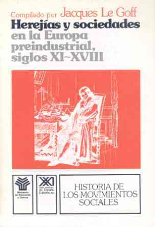HEREJIAS Y SOCIEDADES EN LA EUROPA PREINDUSTRIAL (SIGLOS XI-