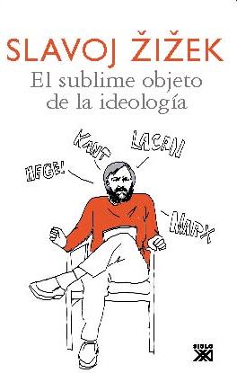 SUBLIME OBJETO DE LA IDEOLOGIA, EL