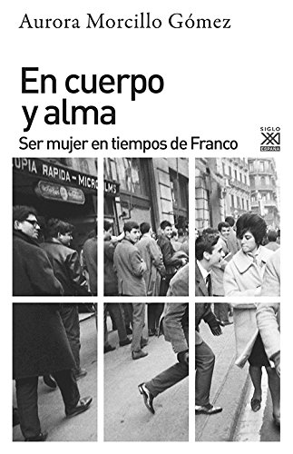 EN CUERPO Y ALMA SER MUJER EN TIEMPOS DE FRANCO