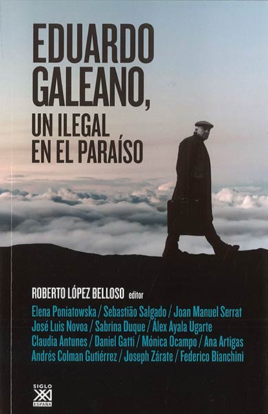 EDUARDO GALEANO, UN ILEGAL EN EL PARAISO