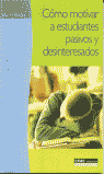 COMO MOTIVAR A ESTUDIANTES PASIVOS Y DESINTERESADOS