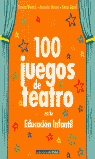 100 JUEGOS DE TEATRO EN LA EDUCACION INFANTIL