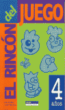 RINCON DEL JUEGO. 4 A�OS, EL