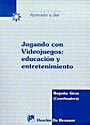 JUGANDO CON VIDEOJUEGOS:EDUCAC.Y ENTR