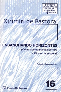 ENSANCHANDO HORIZONTES. �COMO ACOMPA�AR LA APERTURA A DIOS