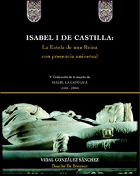 ISABEL I DE CASTILLA. LA ESTELA DE UNA REINA CON PRESENCIA