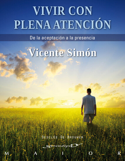 VIVIR CON PLENA ATENCION-DE LA ACEPTACION A LA PRESENCIA